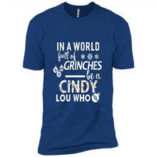 Load image into Gallery viewer, In A World Full Of Grinches Be A Cindy Lou Who