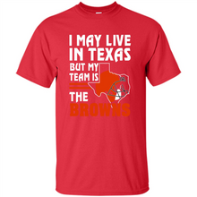 Load image into Gallery viewer, I May Live In Texas But My Team Is The Browns
