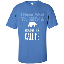 Load image into Gallery viewer, I HEARD WHAT YOU DID FOR A KLONDIKE BAR CALL ME