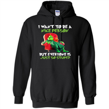 Load image into Gallery viewer, Grinch I Want To Be a Nice Person But Everyone is Just So Stupid