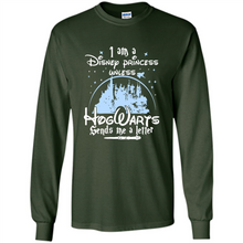 Load image into Gallery viewer, I AM A DISNEY PRINCESS UNLESS HOGWARTS SENDS ME A LETTER