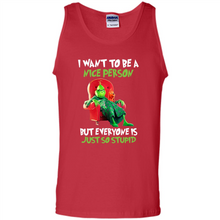 Load image into Gallery viewer, Grinch I Want To Be a Nice Person But Everyone is Just So Stupid