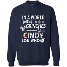 Load image into Gallery viewer, In A World Full Of Grinches Be A Cindy Lou Who