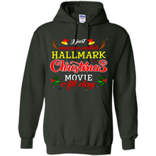Load image into Gallery viewer, I Just Wanna Watch Hallmark Christmas Movie All Day Sweatshirt