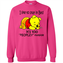 Load image into Gallery viewer, I Like To Stay In Bed It’s Too Peopley Outside Pooh
