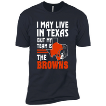 Load image into Gallery viewer, I May Live In Texas But My Team Is The Browns