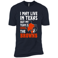Load image into Gallery viewer, I May Live In Texas But My Team Is The Browns