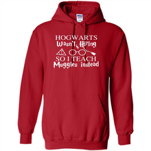 Load image into Gallery viewer, Hogwarts Wasn't Hiring So I Teach Muggles Harry Potter Teacher