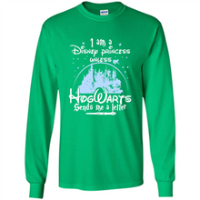 Load image into Gallery viewer, I AM A DISNEY PRINCESS UNLESS HOGWARTS SENDS ME A LETTER