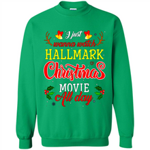 Load image into Gallery viewer, I Just Wanna Watch Hallmark Christmas Movie All Day Sweatshirt