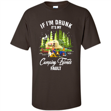 Load image into Gallery viewer, If I'm drunk it's my Camping friends fault