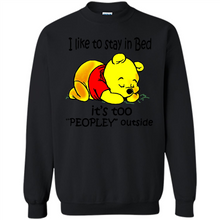 Load image into Gallery viewer, I Like To Stay In Bed It’s Too Peopley Outside Pooh