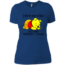 Load image into Gallery viewer, I Like To Stay In Bed It’s Too Peopley Outside Pooh