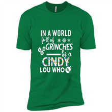 Load image into Gallery viewer, In A World Full Of Grinches Be A Cindy Lou Who
