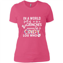 Load image into Gallery viewer, In A World Full Of Grinches Be A Cindy Lou Who