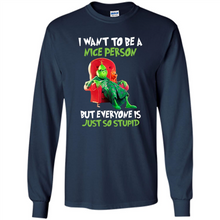 Load image into Gallery viewer, Grinch I Want To Be a Nice Person But Everyone is Just So Stupid