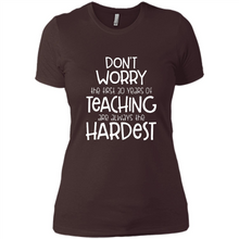 Load image into Gallery viewer, Don't Worry The First 30 Years Of Teaching Are Always The Hardest