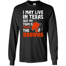 Load image into Gallery viewer, I May Live In Texas But My Team Is The Browns