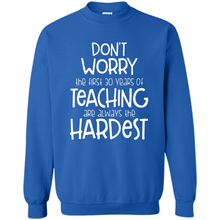 Load image into Gallery viewer, Don't Worry The First 30 Years Of Teaching Are Always The Hardest