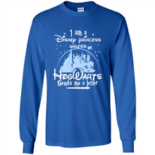 Load image into Gallery viewer, I AM A DISNEY PRINCESS UNLESS HOGWARTS SENDS ME A LETTER