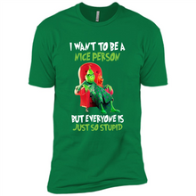 Load image into Gallery viewer, Grinch I Want To Be a Nice Person But Everyone is Just So Stupid