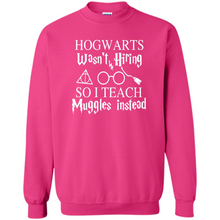 Load image into Gallery viewer, Hogwarts Wasn't Hiring So I Teach Muggles Harry Potter Teacher