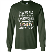 Load image into Gallery viewer, In-a-world-full-of-grinches-be-a-cindy-lou-who