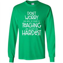 Load image into Gallery viewer, Don't Worry The First 30 Years Of Teaching Are Always The Hardest