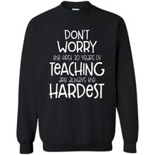 Load image into Gallery viewer, Don't Worry The First 30 Years Of Teaching Are Always The Hardest