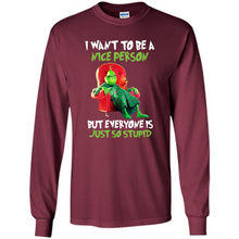 Load image into Gallery viewer, Grinch I Want To Be a Nice Person But Everyone is Just So Stupid