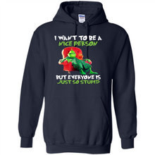 Load image into Gallery viewer, Grinch I Want To Be a Nice Person But Everyone is Just So Stupid