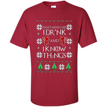 Load image into Gallery viewer, That’s What I Do I Drink And I Know Things Christmas