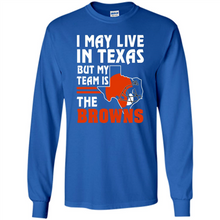 Load image into Gallery viewer, I May Live In Texas But My Team Is The Browns