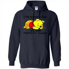 Load image into Gallery viewer, I Like To Stay In Bed It’s Too Peopley Outside Pooh