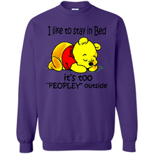 Load image into Gallery viewer, I Like To Stay In Bed It’s Too Peopley Outside Pooh