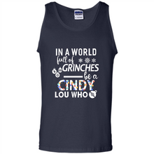 Load image into Gallery viewer, In A World Full Of Grinches Be A Cindy Lou Who