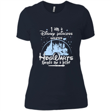 Load image into Gallery viewer, I AM A DISNEY PRINCESS UNLESS HOGWARTS SENDS ME A LETTER