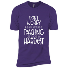 Load image into Gallery viewer, Don't Worry The First 30 Years Of Teaching Are Always The Hardest
