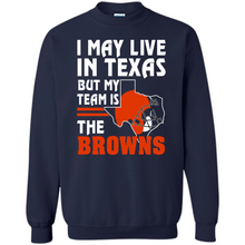 Load image into Gallery viewer, I May Live In Texas But My Team Is The Browns