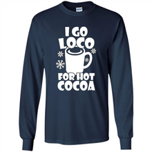 Load image into Gallery viewer, I Go Loco Hot for Hot Cocoa T-shirts, Funny Cocoa Christmas