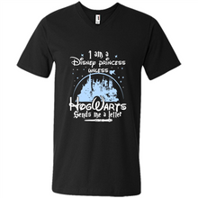 Load image into Gallery viewer, I AM A DISNEY PRINCESS UNLESS HOGWARTS SENDS ME A LETTER