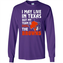 Load image into Gallery viewer, I May Live In Texas But My Team Is The Browns