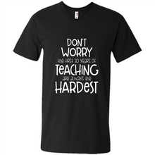 Load image into Gallery viewer, Don't Worry The First 30 Years Of Teaching Are Always The Hardest