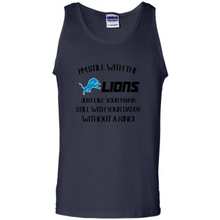 Load image into Gallery viewer, I’m Still With The Lions Just Like Your Mama Still With Your Daddy Without A Ring