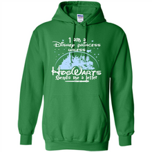 Load image into Gallery viewer, I AM A DISNEY PRINCESS UNLESS HOGWARTS SENDS ME A LETTER