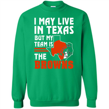 Load image into Gallery viewer, I May Live In Texas But My Team Is The Browns