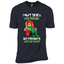 Load image into Gallery viewer, Grinch I Want To Be a Nice Person But Everyone is Just So Stupid