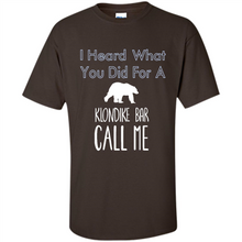 Load image into Gallery viewer, I HEARD WHAT YOU DID FOR A KLONDIKE BAR CALL ME