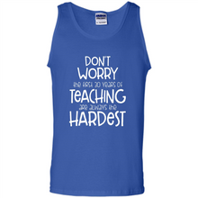 Load image into Gallery viewer, Don't Worry The First 30 Years Of Teaching Are Always The Hardest
