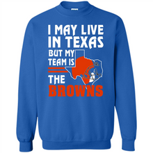 Load image into Gallery viewer, I May Live In Texas But My Team Is The Browns